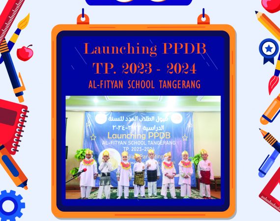 Launching PPDB TP. 2023-2024 Al Fityan School Tangerang